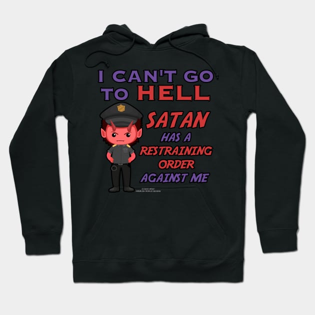 Satan Has A Restraining Order Against Me Funny Inspirational Novelty Gift Hoodie by Airbrush World